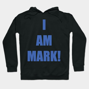 I AM MARK! Hoodie